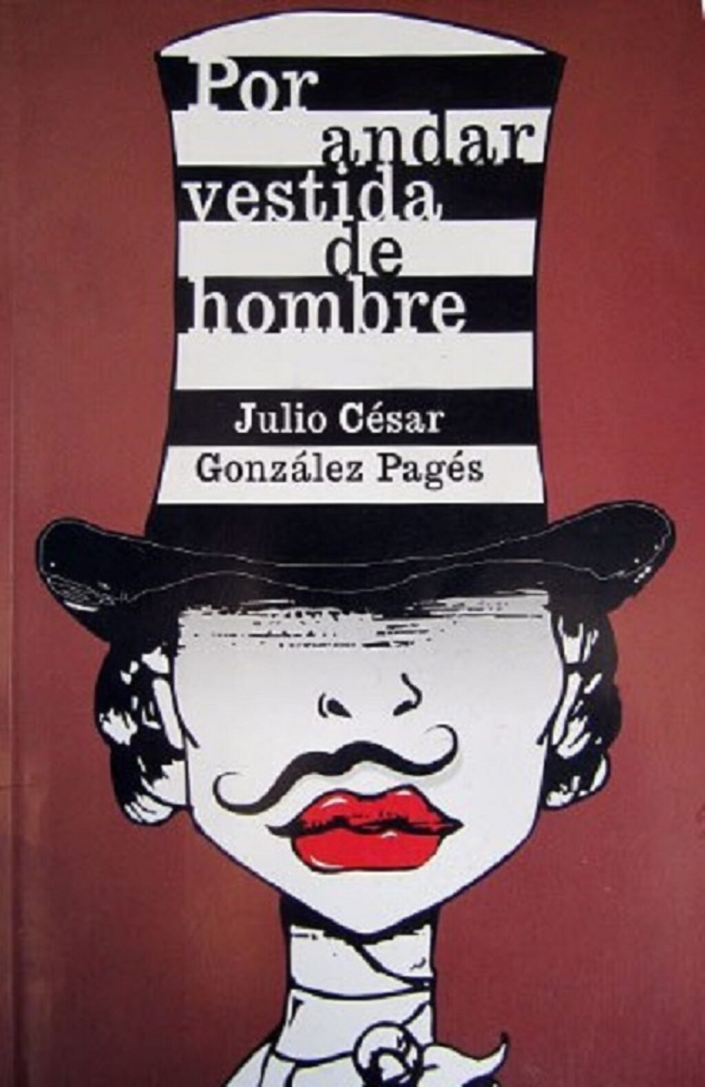 Portada de Por andar vestida de hombre (Editorial de la mujer, 2012). Diseño: Rainel Cabarroi Hernández.